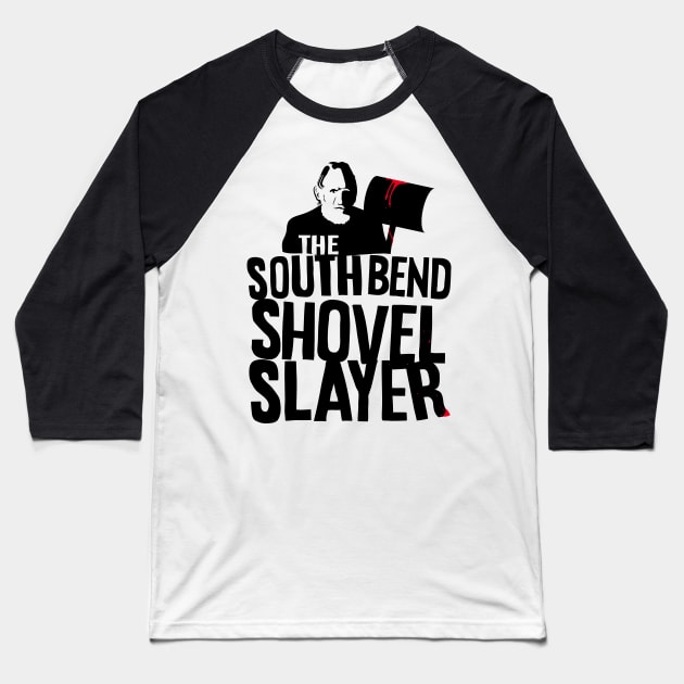 South Bend Shovel Slayer Baseball T-Shirt by Sharkshock